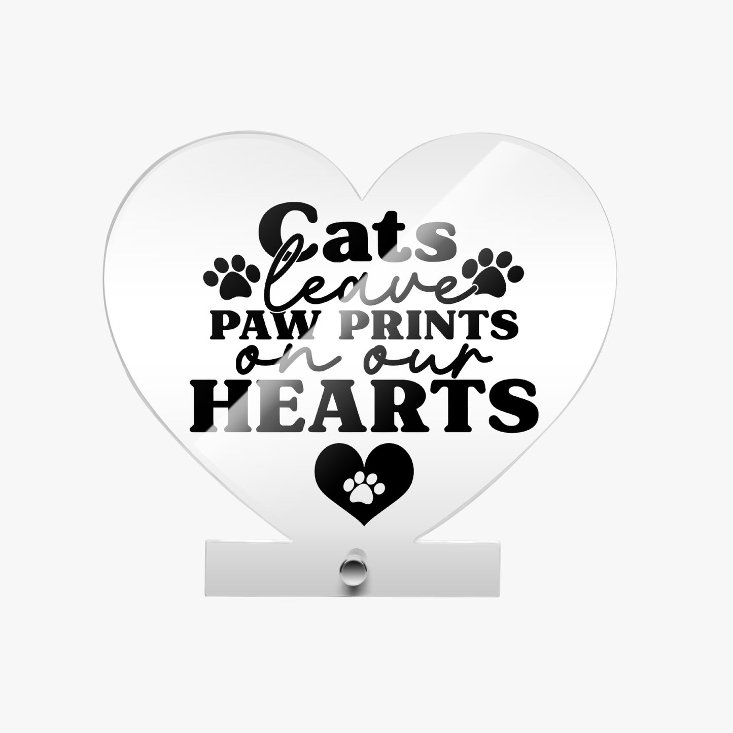 Cats Leave Paw Prints Acrylic Plaque with Stand - Heart - Kim’s Signature Beauty & Accessories    (Store description)