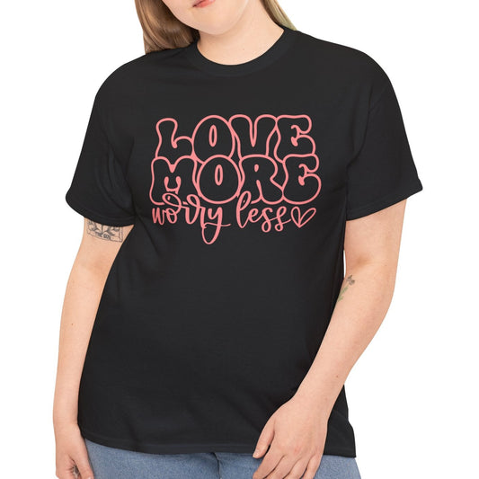 Love More Worry Less Tee - Kim’s Signature Beauty & Accessories    (Store description)